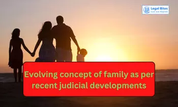 Evolving concept of family as per recent judicial developments