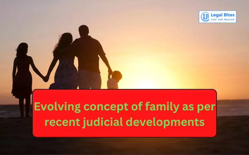 Evolving concept of family as per recent judicial developments