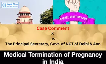 Case Comment: X v. The Principal Secretary, Govt. of NCT of Delhi & Anr., (2022) Medical Termination of Pregnancy Case