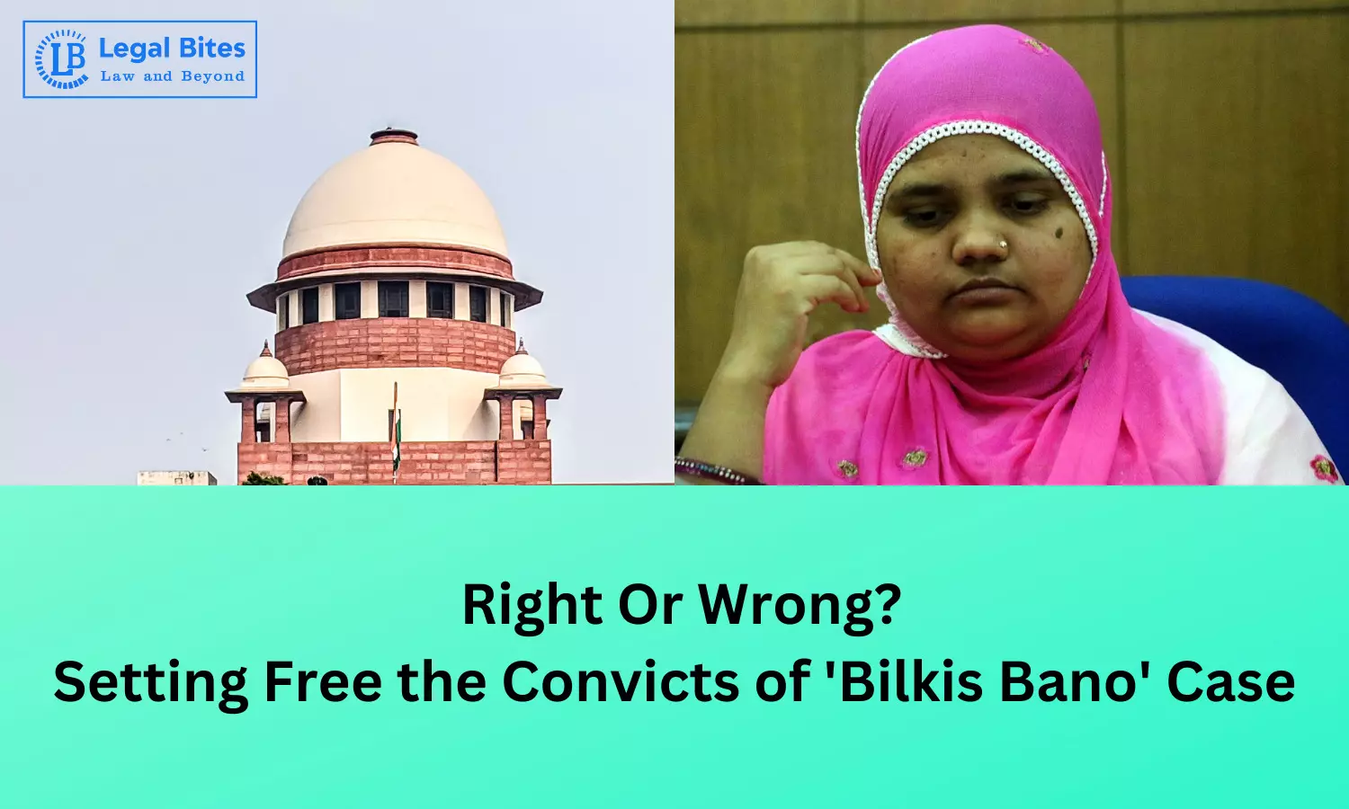 Right Or Wrong? Setting free the convicts of Bilkis Bano Case