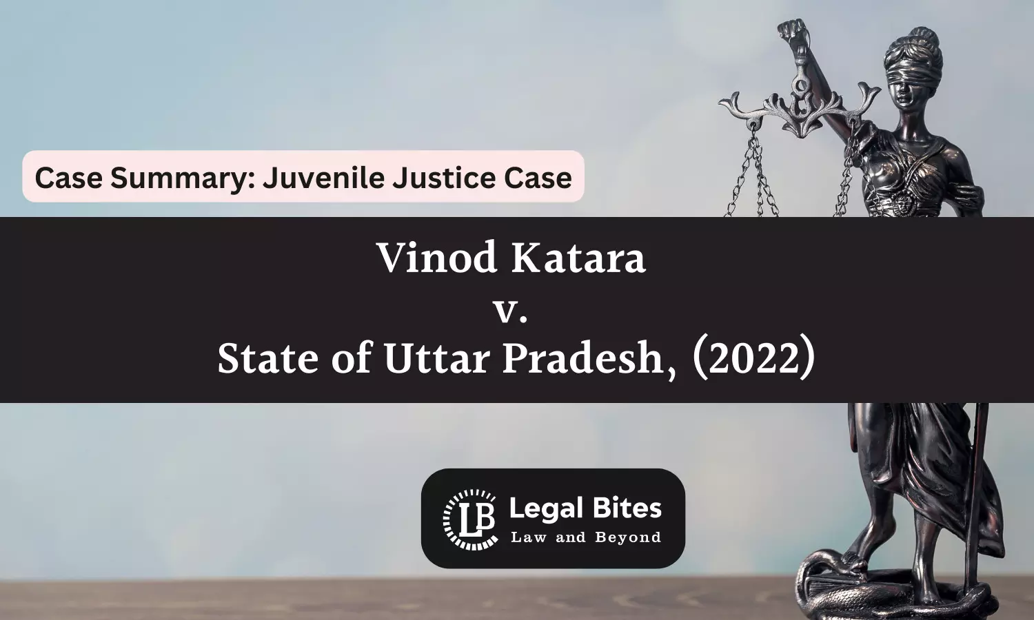 Case Summary: Vinod Katara v. State of Uttar Pradesh, (2022) | Juvenile Justice Case