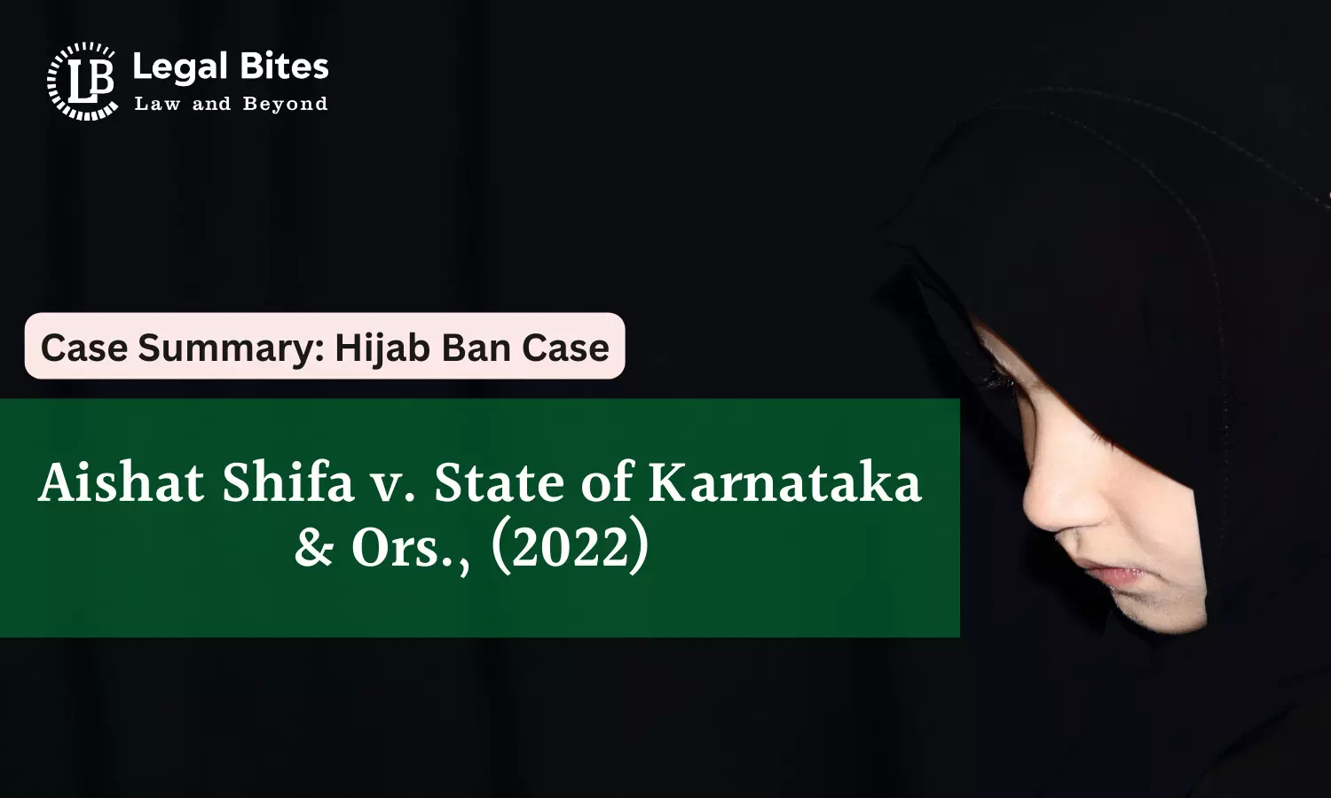 Case Analysis: Aishat Shifa v. State of Karnataka & Ors., (2022) Hijab Ban Case