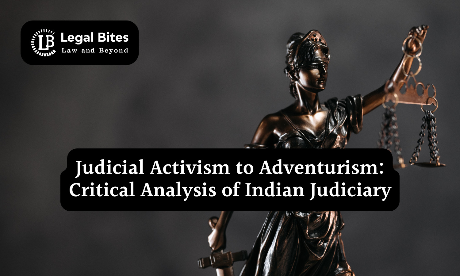 Judicial Activism to Adventurism Critical Analysis of Indian Judiciary