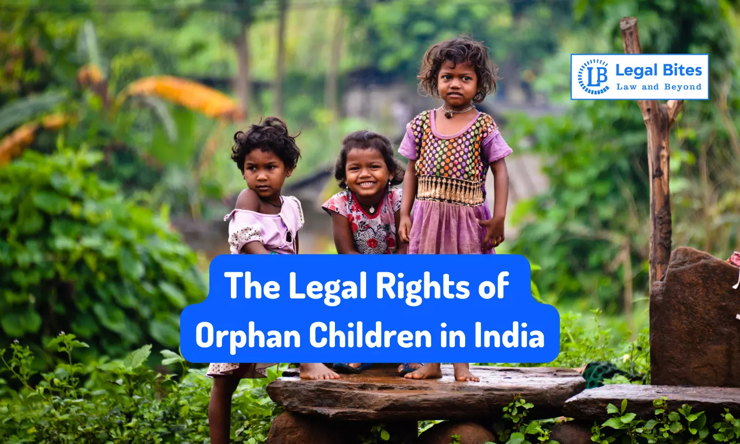 The Legal Rights of Orphan Children in India