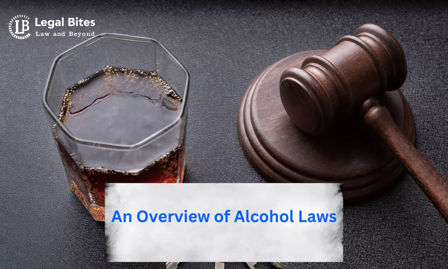 An overview of Laws related to Alcohol | #Alcohol Laws
