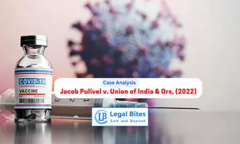 Case Analysis: Jacob Pulivel v. Union of India & Ors, (2022) | Vaccination Policy of the Government of India Case Analysis: Jacob Pulivel v. Union of India & Ors, (2022) | Vaccination Policy of the Government of India