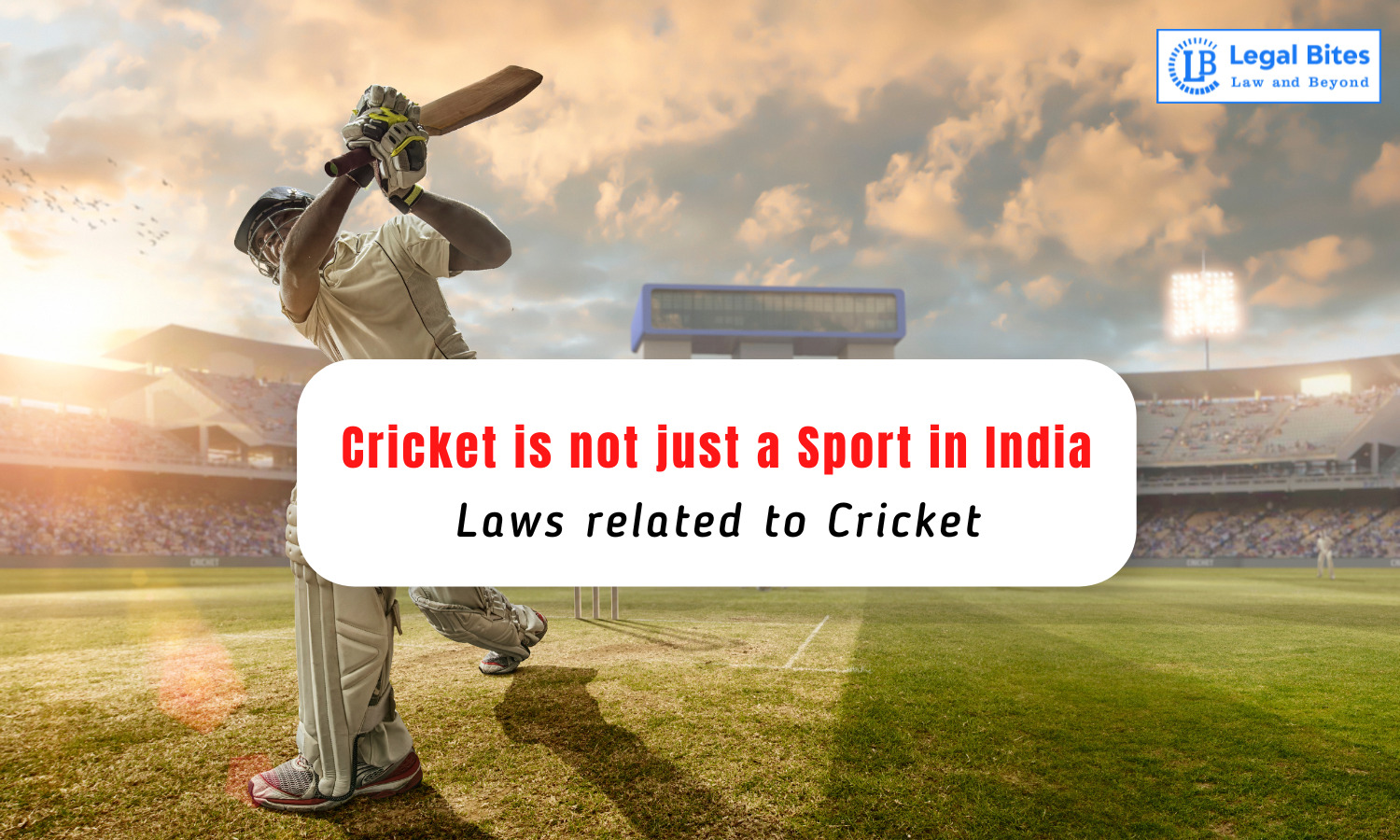 Cricket is not just a Sport in India Laws related to Cricket