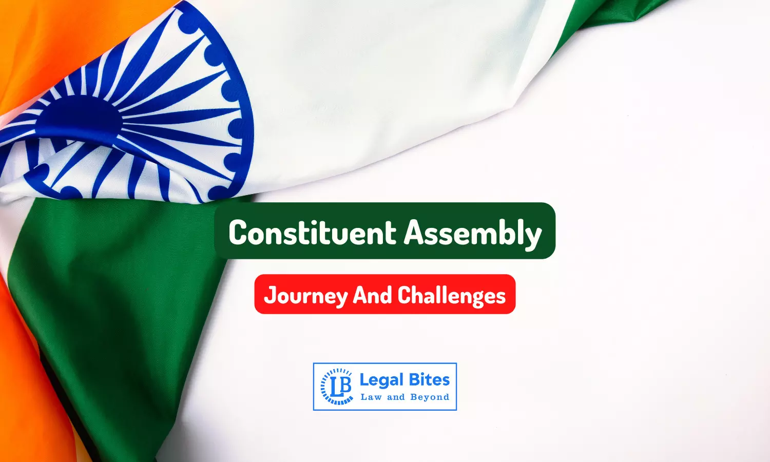 Constituent Assembly - Journey And Challenges