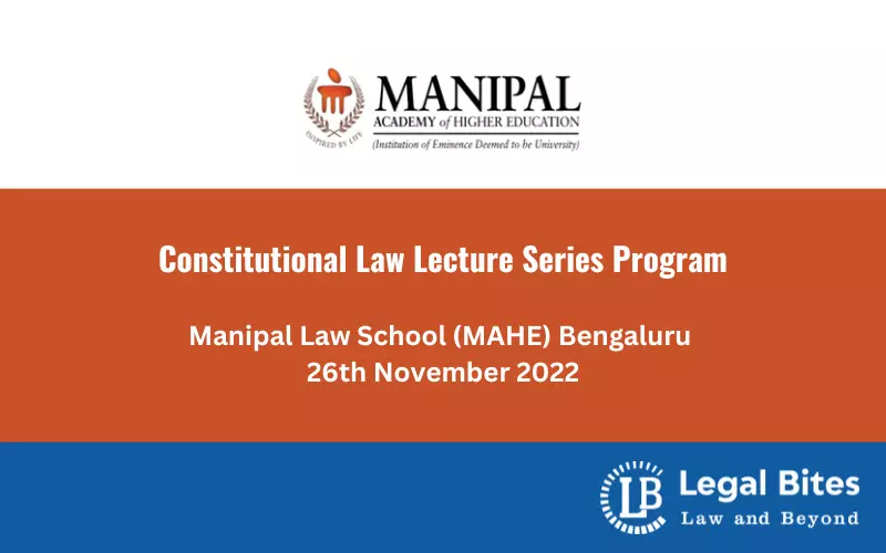 Constitutional Law Lecture Series Program 2022 | Manipal Law School (MAHE) Bengaluru