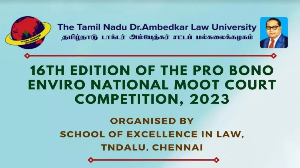 16th Pro Bono Enviro National Moot Court Competition, 2023 | Register by Jan 1 | Prizes Worth 1 Lakh | TNDALU