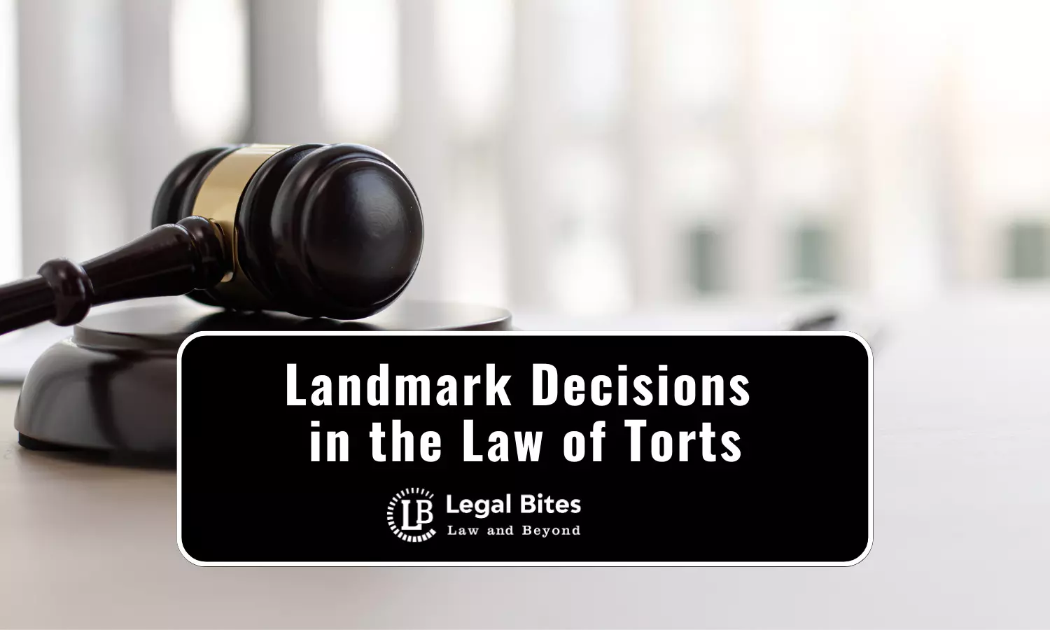 Landmark Decisions in the Law of Torts