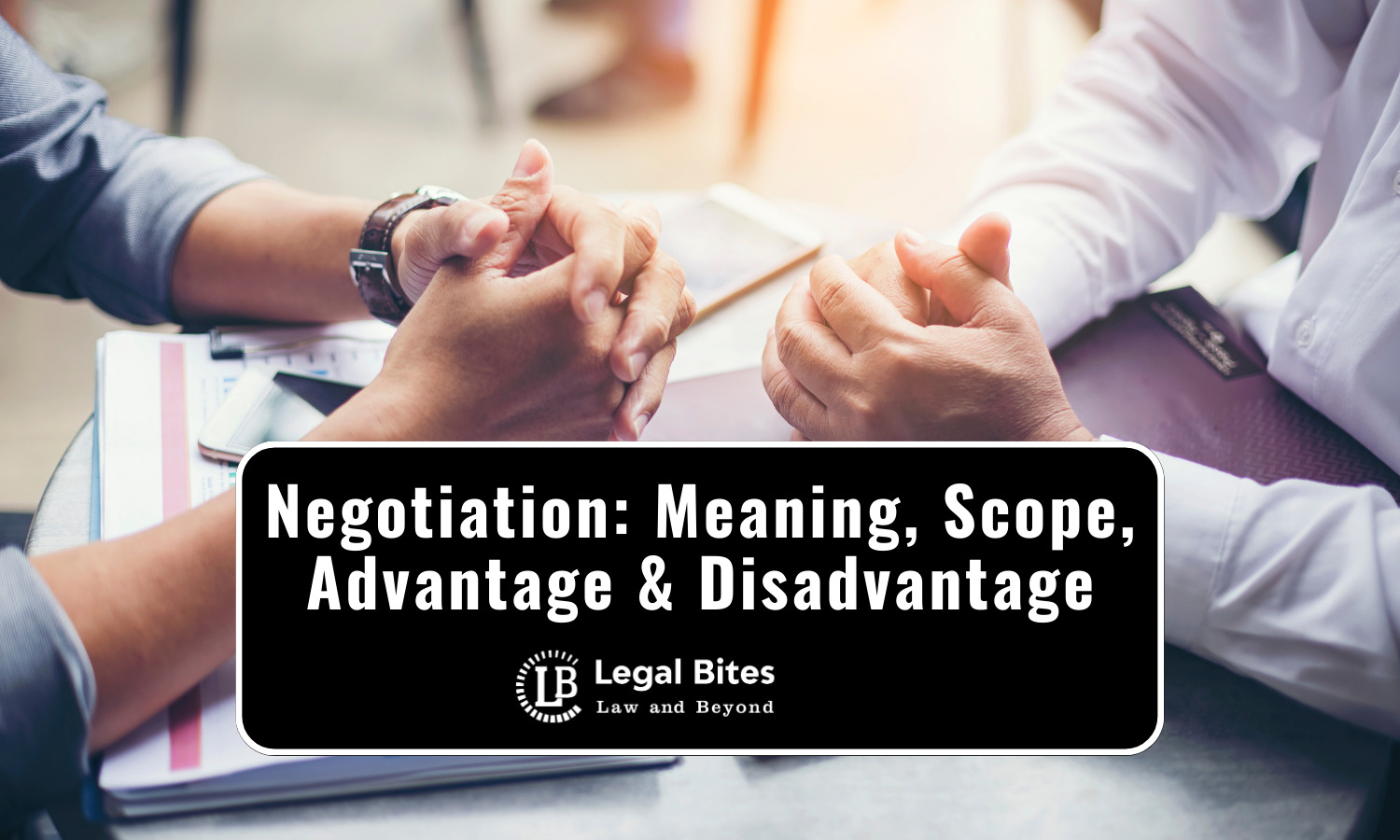 Negotiation Meaning, Scope, Advantage & Disadvantage