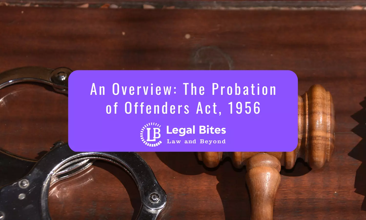 The Probation of Offenders Act, 1956: An Overview