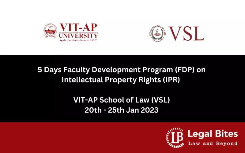 Five Days Faculty Development Program (FDP) on Intellectual Property Rights (IPR) | VIT-AP School of Law (VSL) | 20th - 25th Jan 2023