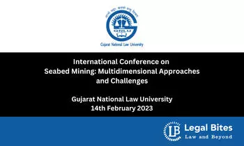 International Conference on Seabed Mining: Multidimensional Approaches and Challenges 2023 | Gujarat National Law University in collaboration with International Seabed Authority International Conference on Seabed Mining: Multidimensional Approaches and Challenges 2023 | Gujarat National Law University in collaboration with International Seabed Authority