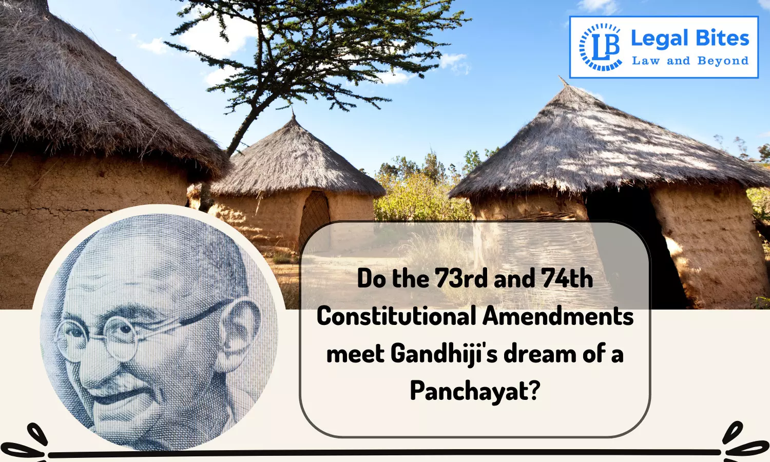 Do the 73rd and 74th Constitutional Amendments meet Gandhijis dream of a panchayat?