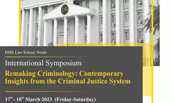 International Conference on Remaking Criminology (Hybrid) | DME Law School, Delhi Metropolitan Education | 17 - 18 March, 2023 International Conference on Remaking Criminology (Hybrid) | DME Law School, Delhi Metropolitan Education | 17 - 18 March, 2023