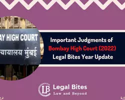 Important Judgments of Bombay High Court (2022) - Legal Bites Year Update