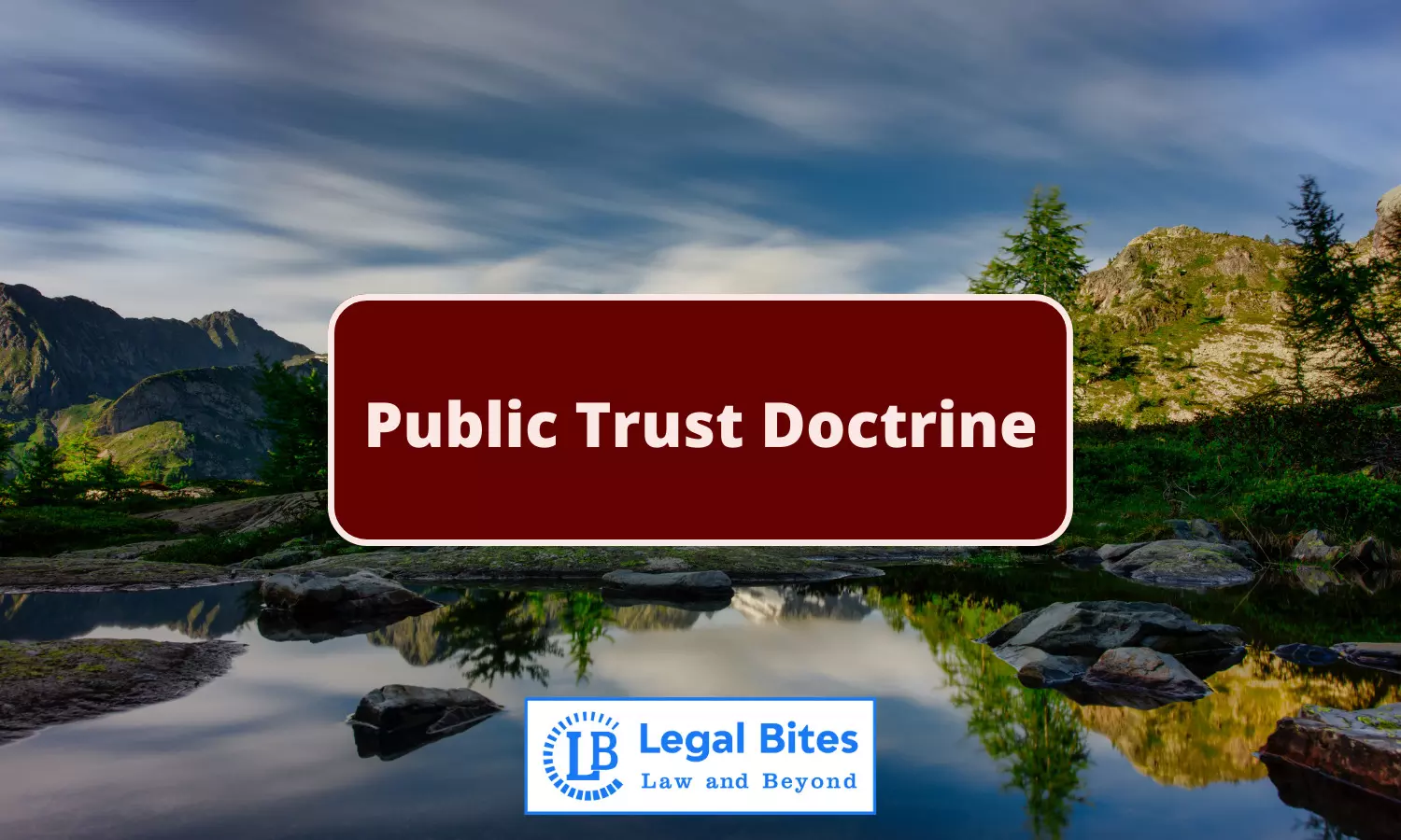 All You need to know about the Public Trust Doctrine