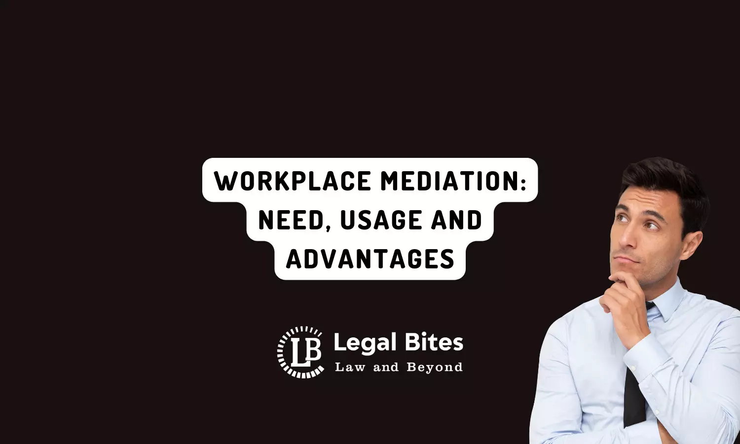 Workplace Mediation: Need, Usage and Advantages