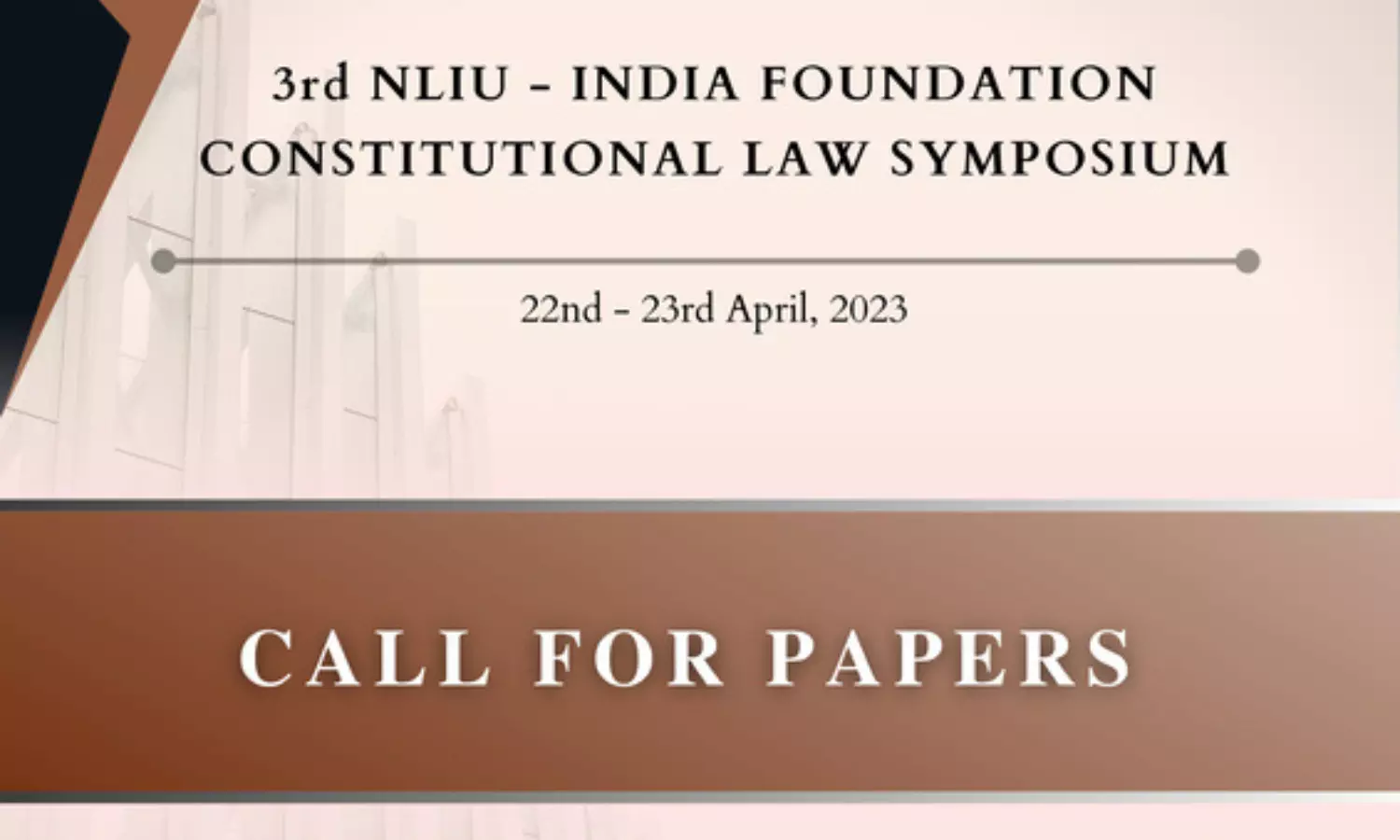 Call for Papers | 3rd NLIU India Foundation Constitutional Law Symposium, 2023 | Volume XII Issue II (Special Issue) | National Law Institute University, Bhopal Call for Papers | 3rd NLIU India Foundation Constitutional Law Symposium, 2023 | Volume XII Issue II (Special Issue) | National Law Institute University, Bhopal