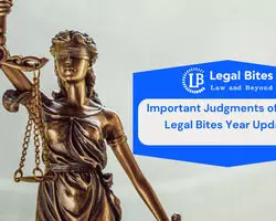 Important Judgments of 2023: Legal Bites Year Update