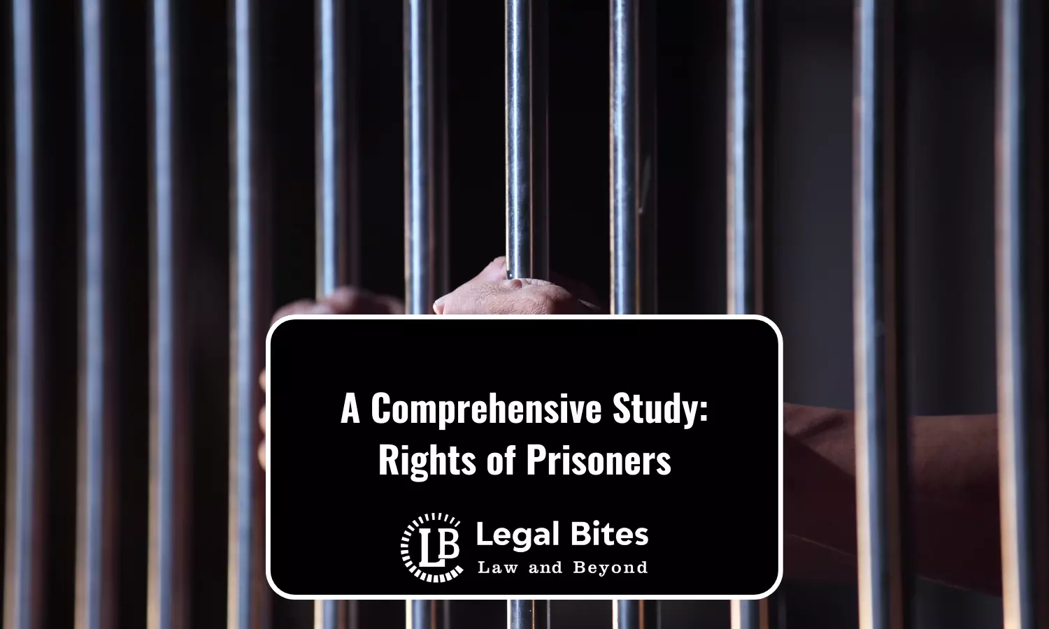 A Comprehensive Study about the Rights of Prisoners