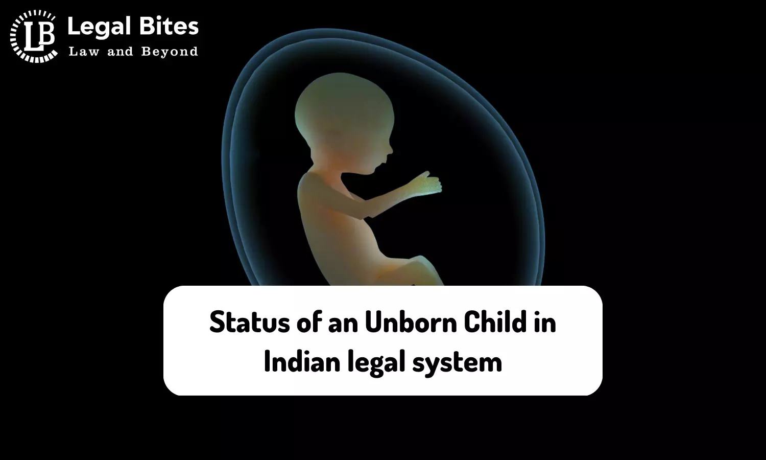 Status of an Unborn Child in the Indian Legal System