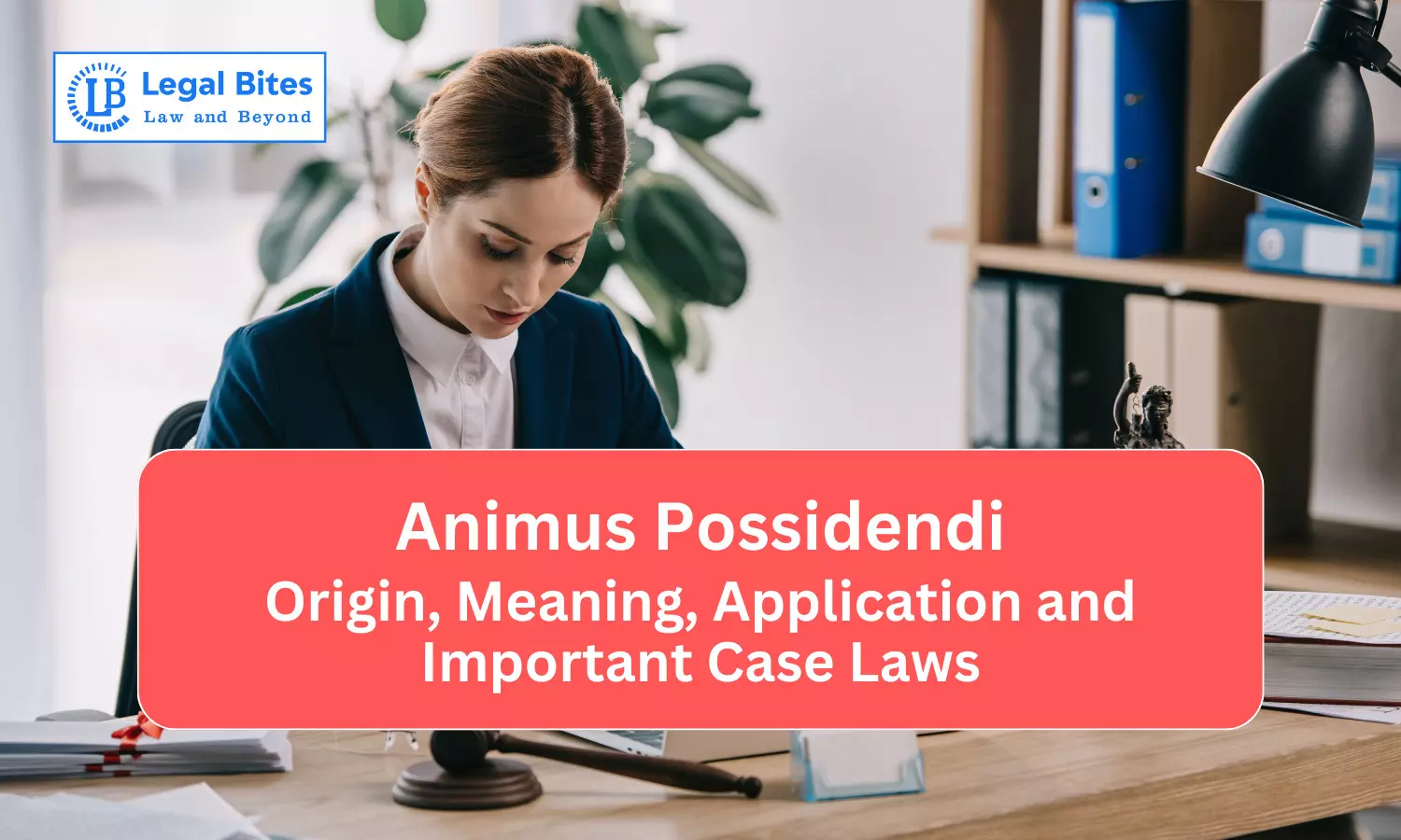 Animus Possidendi: Origin, Meaning, Application and Important Case Laws
