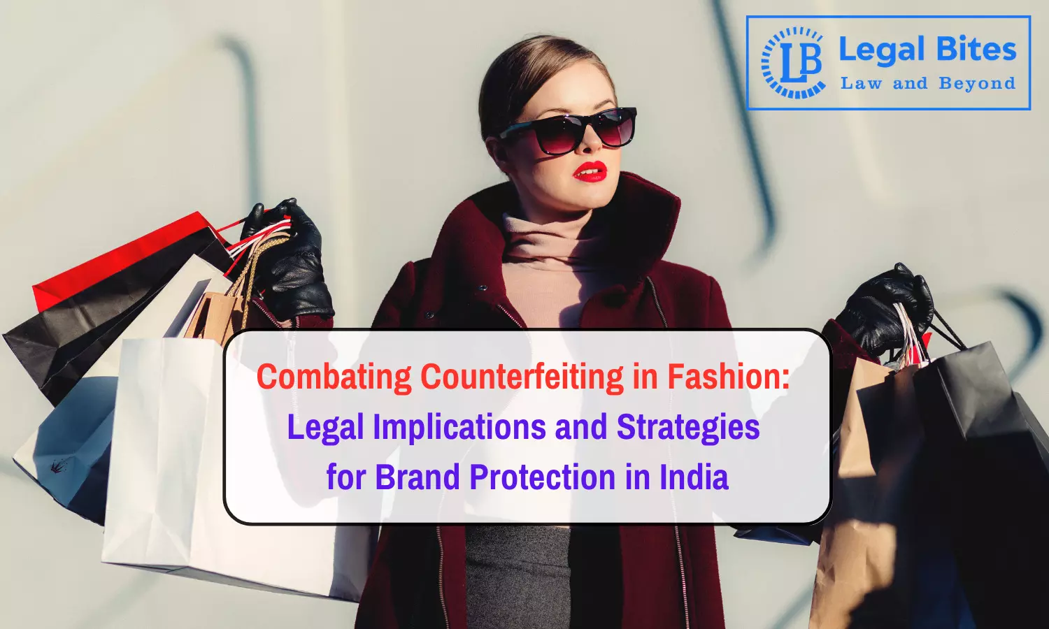 Combating Counterfeiting in Fashion: Legal Implications and Strategies for Brand Protection in India