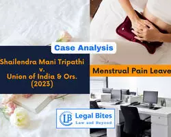 Case Analysis: Shailendra Mani Tripathi v. Union of India and Ors., (2023) | Menstrual Pain Leave