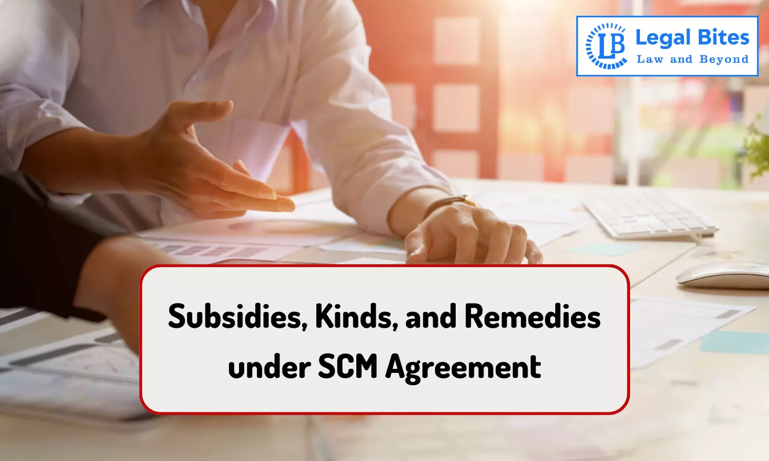 Subsidies, Kinds, and Remedies under SCM Agreement