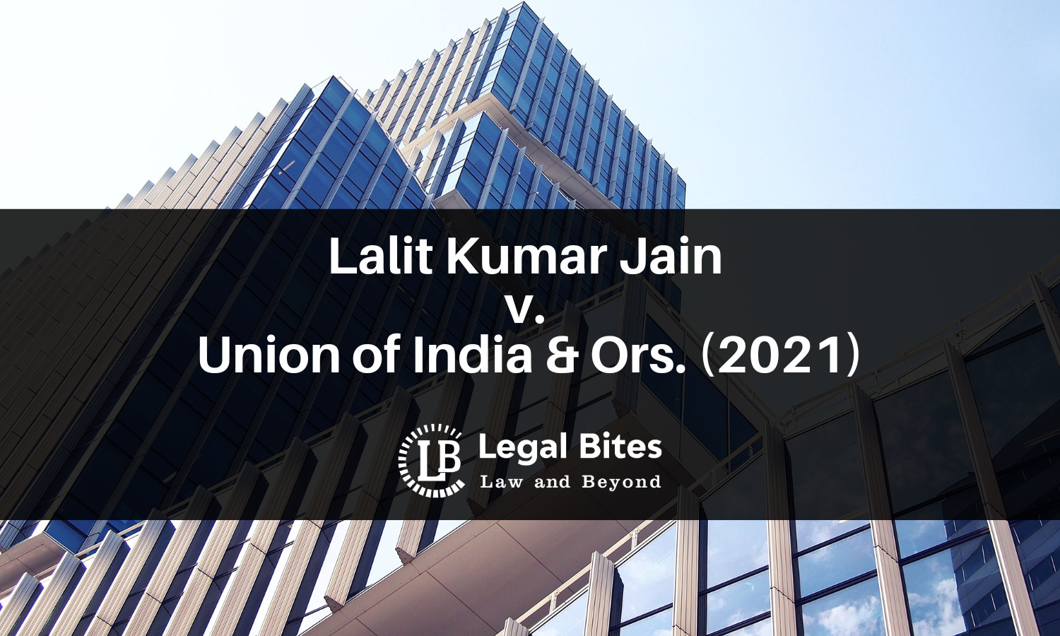 Case Analysis Lalit Kumar Jain v. Union of India & Ors. (2021