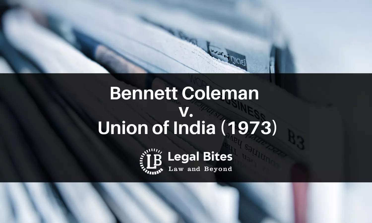 Case Analysis: Bennett Coleman v. Union of India (1973) | Freedom of the Press