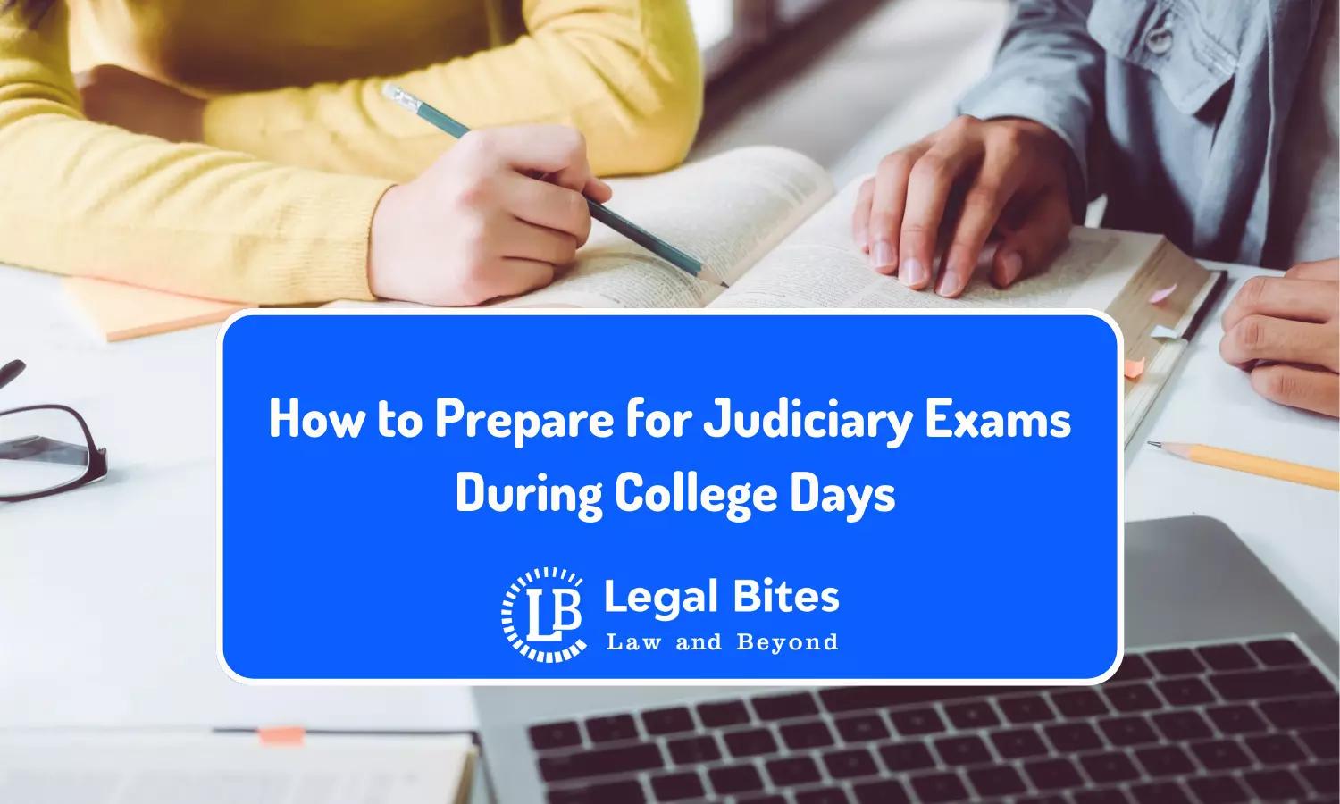 How to Prepare for Judiciary Exams During College Days