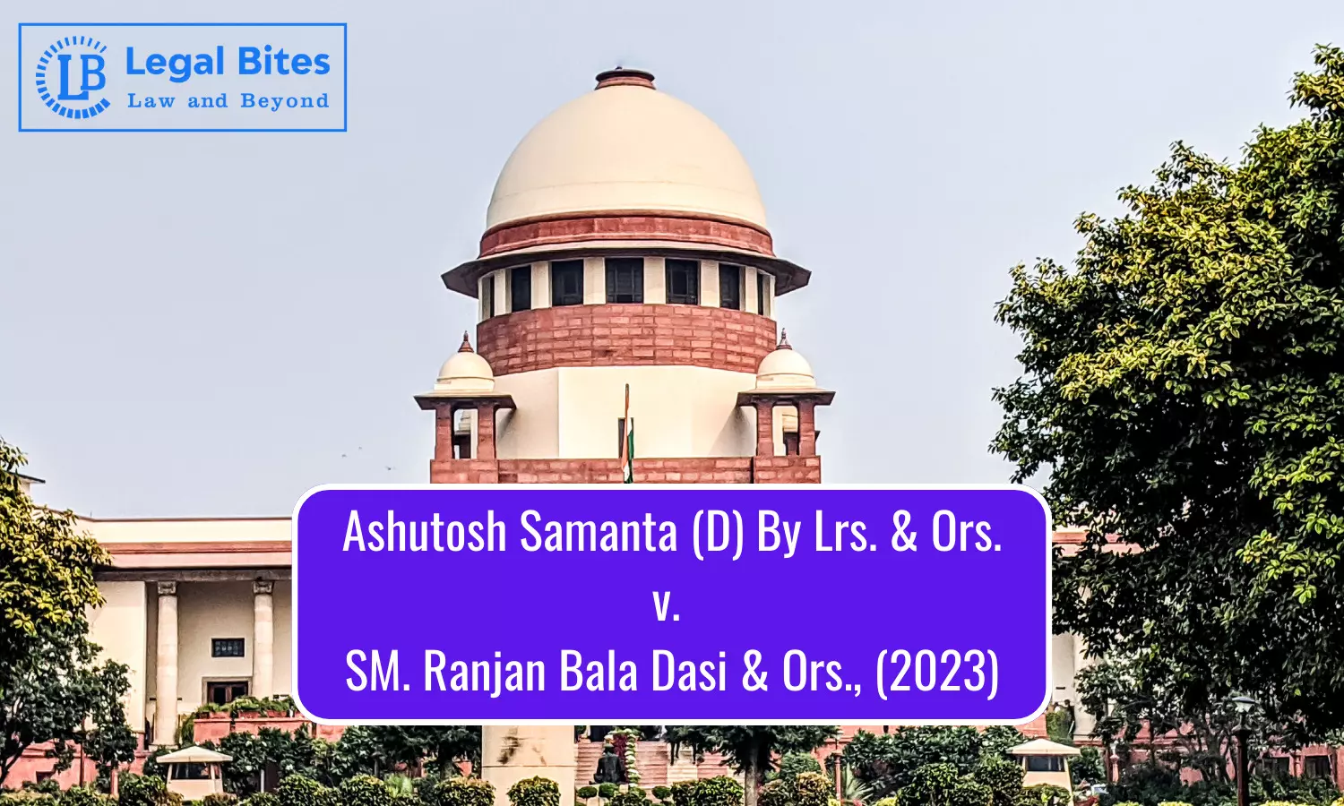 Case Analysis: Ashutosh Samanta (D) By Lrs. & Ors. v. SM. Ranjan Bala Dasi & Ors., (2023) | Wills cannot be proved only on the basis of age