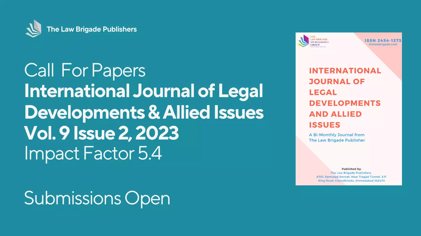 Call For Papers – International Journal of Legal Developments and Allied Issues, Volume 9 Issue 2 – March April 2023 Edition, Impact Factor 5.4, Google Scholar h-index 14, Submit by April 30, 2023