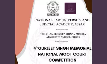 4th Gurjeet Singh Memorial National Moot Court Competition 2023 | National Law University and Judicial Academy, Assam | 26th - 28th May
