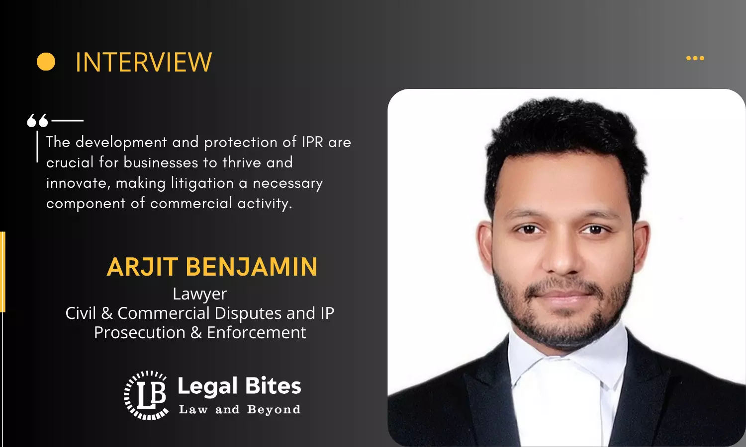 Interview: Arjit Benjamin | Lawyer |  Civil & Commercial Disputes and IP Prosecution & Enforcement