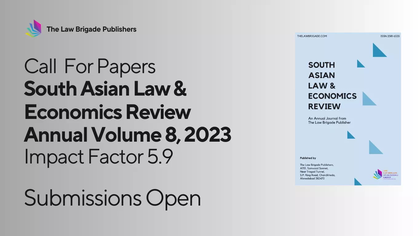 Call For Papers – South Asian Law & Economics Review, Annual Volume 8 – 2023 Edition, Impact Factor 5.9, Google Scholar h-index 14, Submissions Open