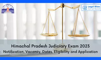 Himachal Pradesh Judiciary Exam 2023: Notification, Vacancy, Dates, Eligibility and Application