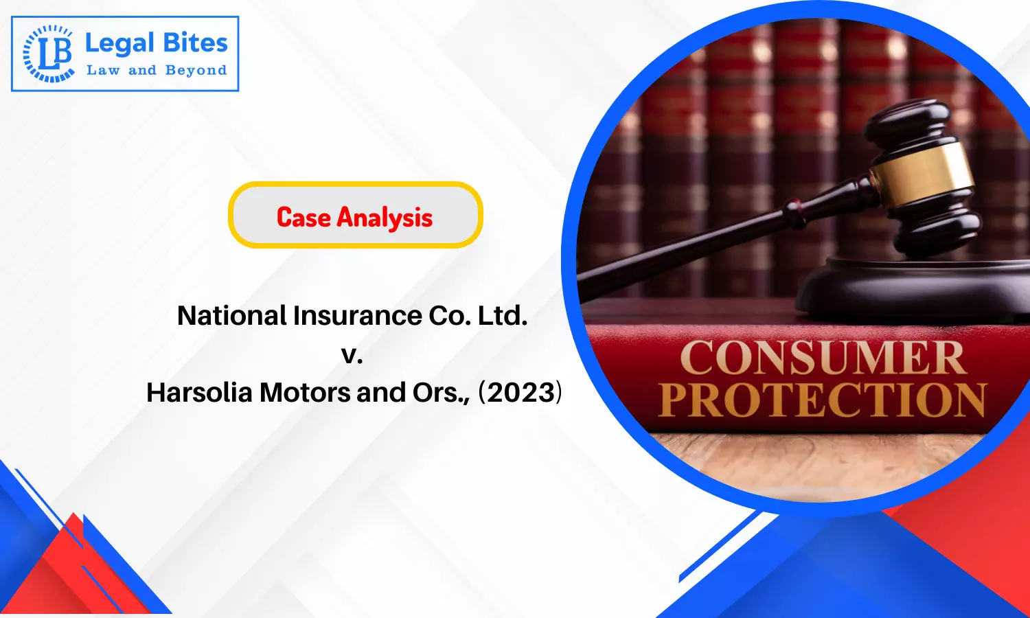 Case Analysis: National Insurance Co. Ltd. v. Harsolia Motors and Ors., (2023) | Consumer Protection Act, 1986