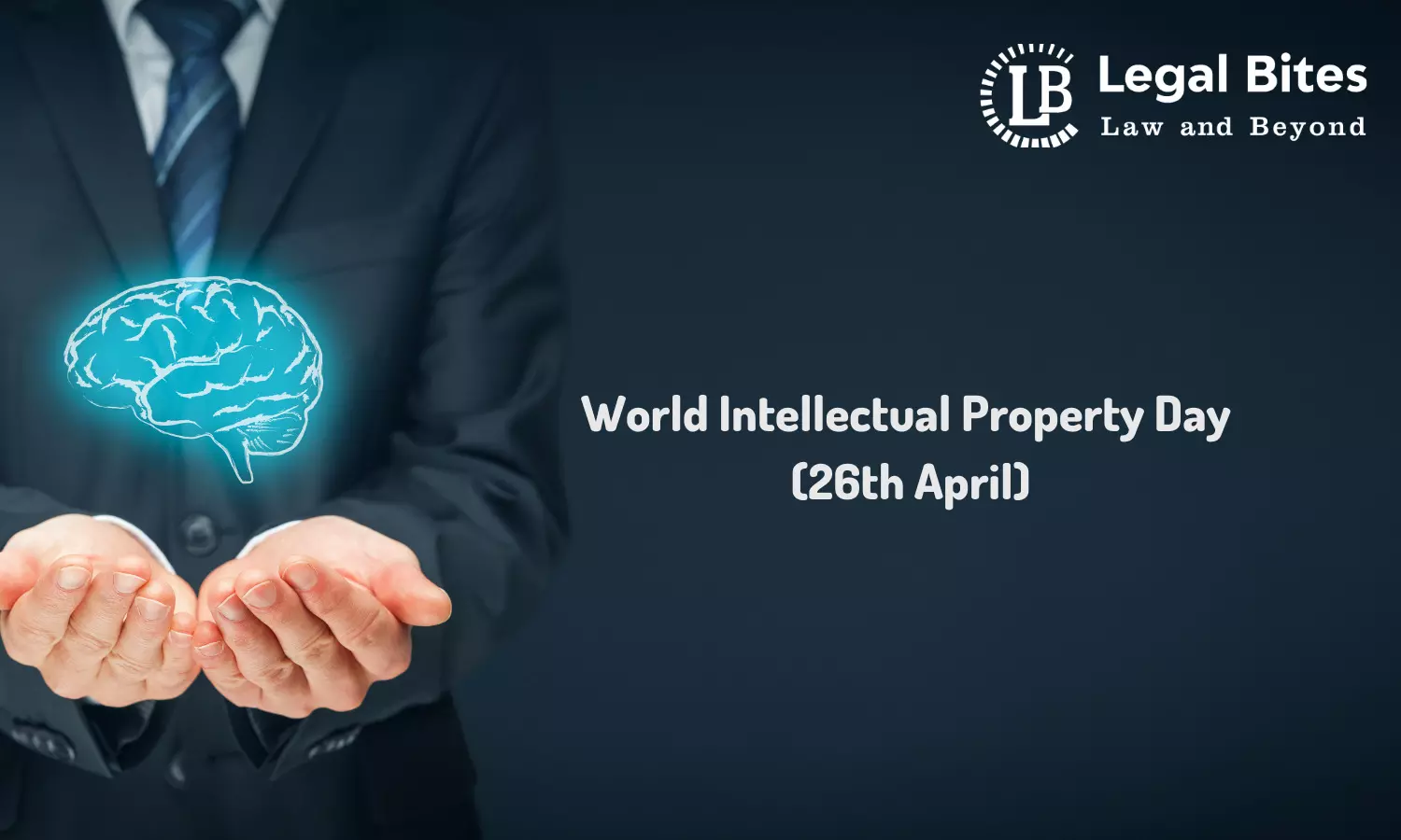 World Intellectual Property Day (26th April): All You Need to Know