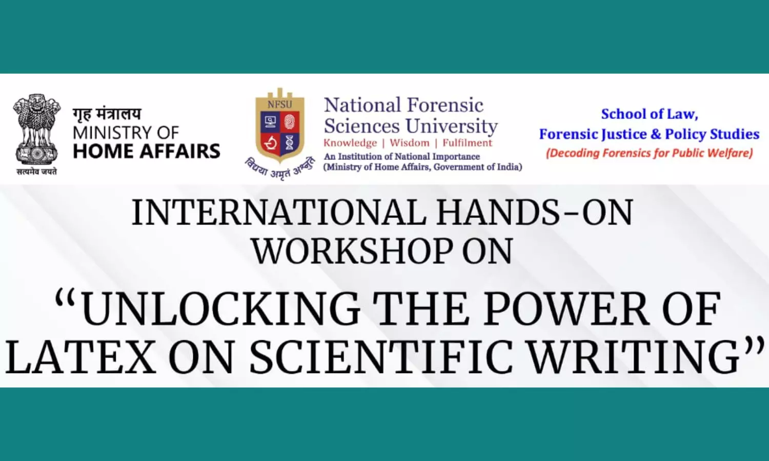 International Hands On Workshop on Unlocking the Power of LaTeX on Scientific Writing | National Forensic Sciences University | 17/06/2023 & 18/06/2023.