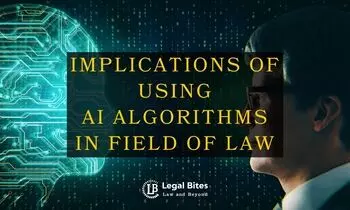 Implications of Using AI Algorithms in Field of Law