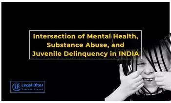 The Intersection of Mental Health, Substance Abuse, and Juvenile Delinquency in India The Intersection of Mental Health, Substance Abuse, and Juvenile Delinquency in India