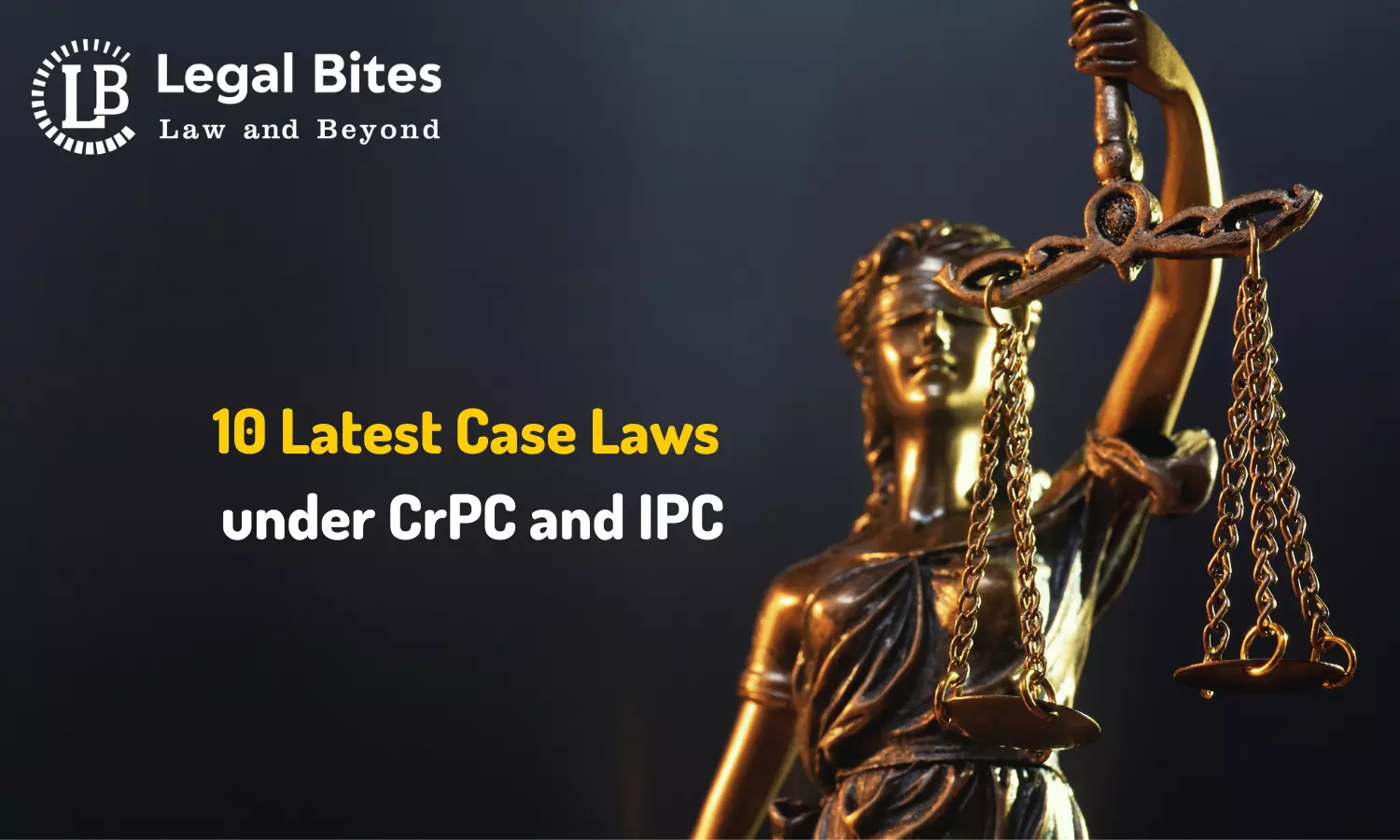 10 Important Latest Case Laws under CrPC and IPC