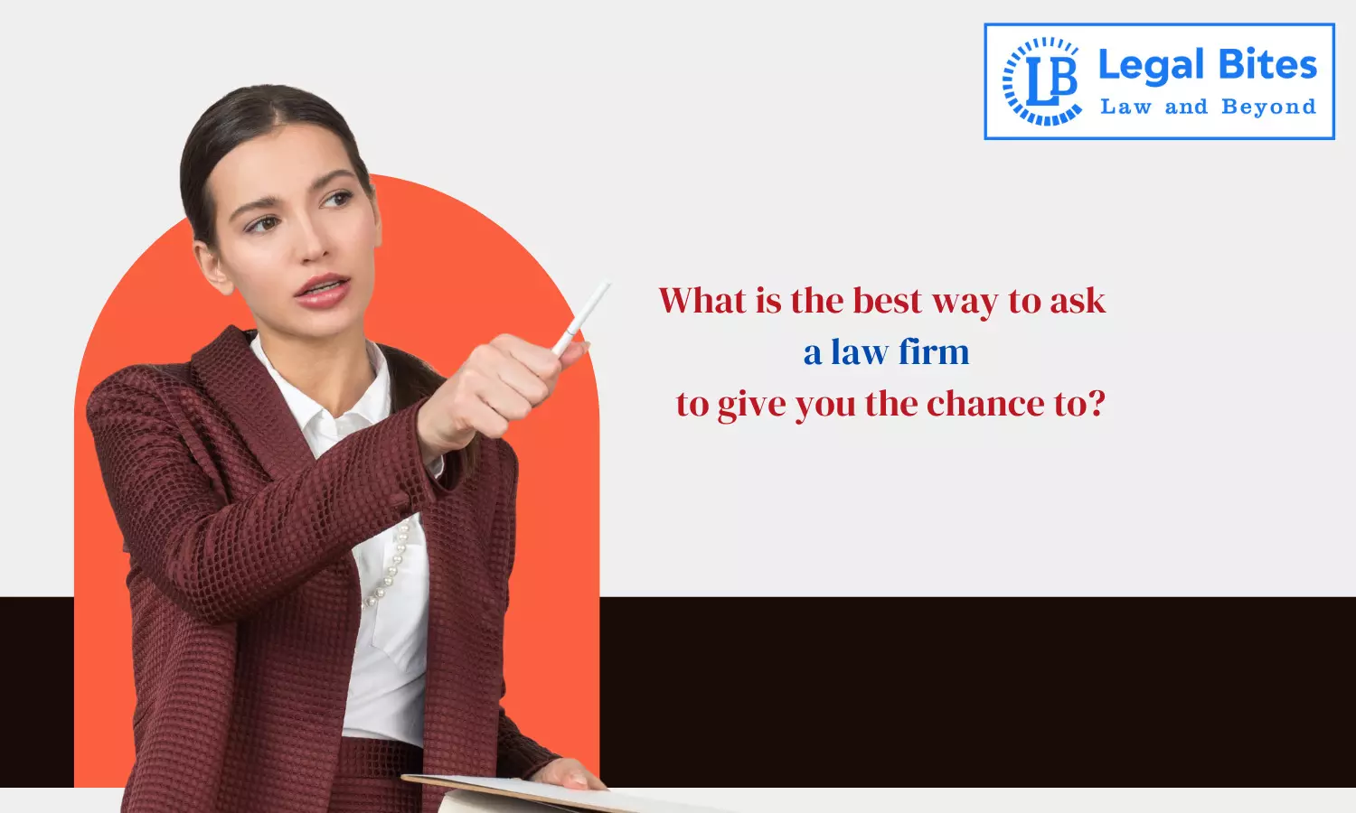 What is the best way to ask a law firm to give you the chance to?