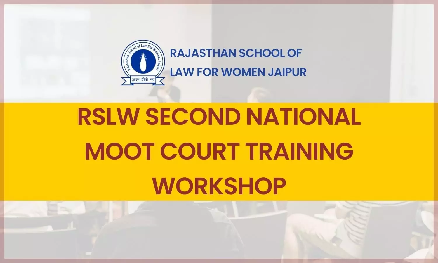 RSLW Second National Moot Court Workshop 2023 | Rajasthan School Of Law For Women
