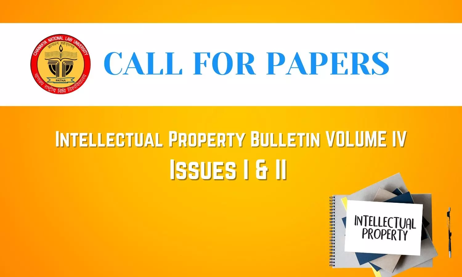 Call for Papers: Intellectual Property Bulletin Volume IV, Issues I & II | CNLU Patna